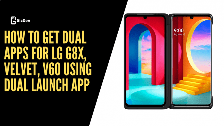 How To Get Dual Apps For LG G8X, Velvet, V60 Using Dual Launch App