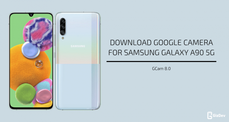 Google Camera 8.0 for Samsung Galaxy A90 5G