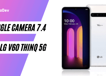 Download Working 7.4 Google Camera For LG V60 ThinQ 5G