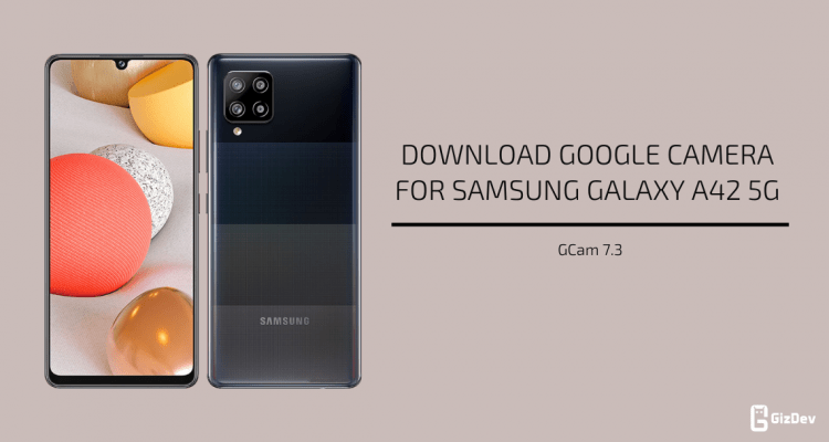 Google Camera 7.3 for Samsung Galaxy A42 5G