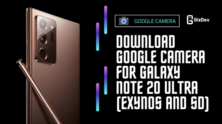 Download Google Camera For Galaxy Note 20 Ultra (Exynos and SD)