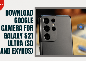 Download Google Camera For Galaxy S21 Ultra (SD and Exynos)