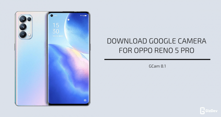 Google Camera 8.1 for Oppo Reno 5 Pro