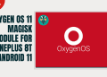 Oxygen OS 11 Magisk Module For OnePlus 8T on Android 11