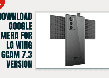Download Google Camera For LG Wing GCam 7.3 Version