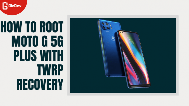 How to root Moto G 5G Plus With TWRP Recovery