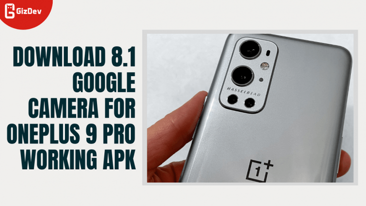 Download 8.1 Google Camera For OnePlus 9 Pro Working APK