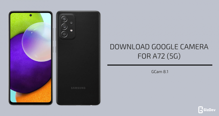 Google Camera 8.1 for Samsung Galaxy A72 & A72 5G