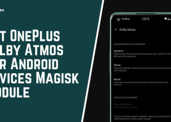 Get OnePlus Dolby Atmos For Android Devices Magisk Module