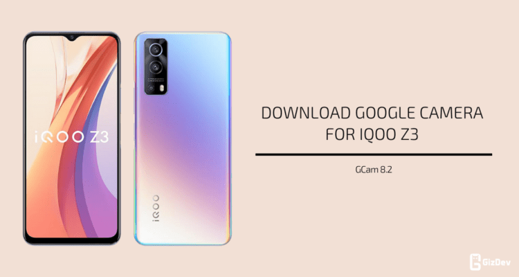Google Camera 8.2 for iQOO Z3