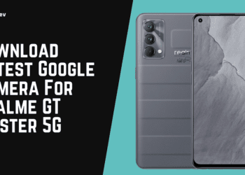 Download Latest Google Camera For Realme GT Master 5G