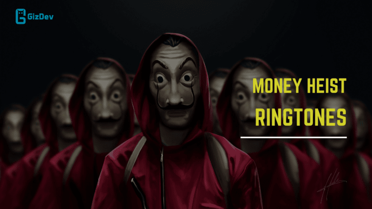 Download Money Heist Ringtones For Your Smartphones