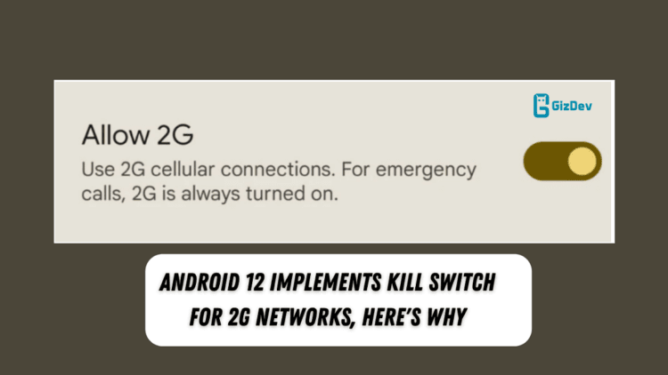 Android 12 Implements Kill Switch for 2G Networks, Here's Why