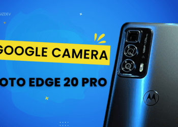 Download Working Google Camera for Moto Edge 20 Pro With Configs