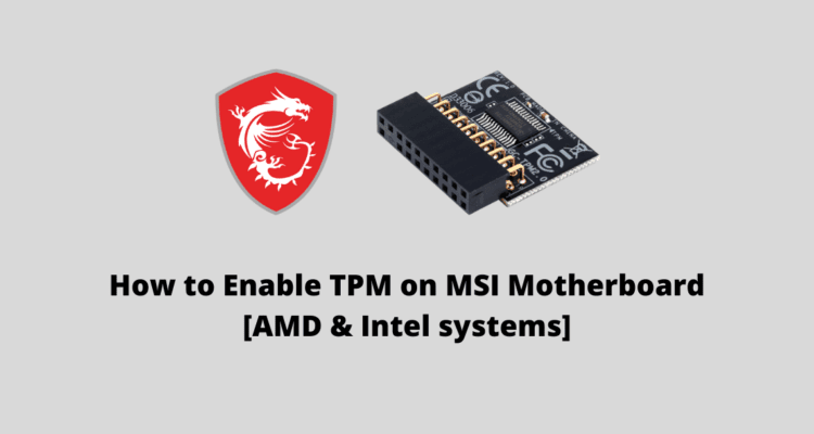 How to Enable TPM on MSI Motherboard for AMD & Intel systems