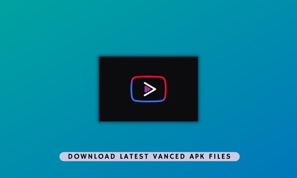 Download latest Vanced APK files