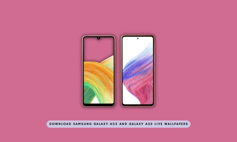 Galaxy A33 & Galaxy A53 Live Wallpapers