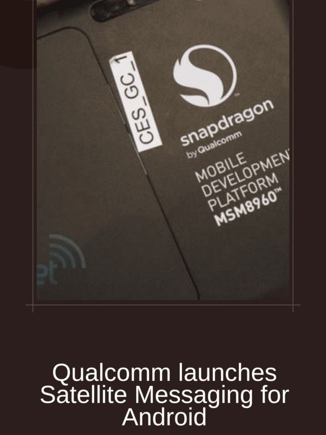 Qualcomm Launched Two Way Satellite Connectivity For Android