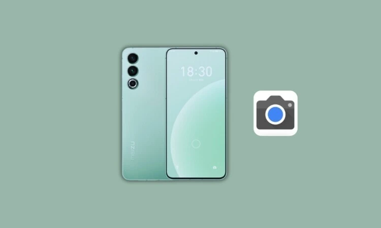 Google Camera For Meizu 20 and 20 PRO