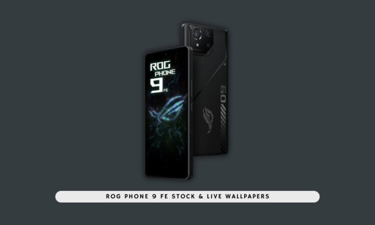 ROG Phone 9 FE Stock & Live Wallpapers download link