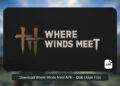 Where Winds Meet APK + OBB Xapk File