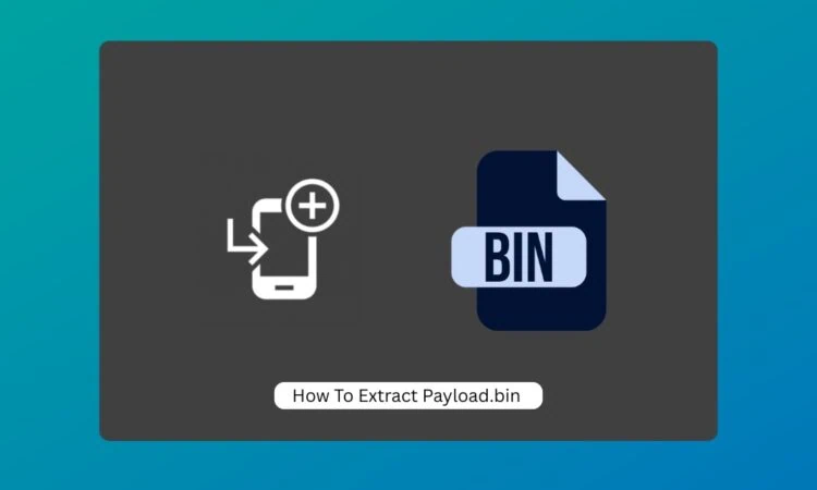 How To Extract Payload.bin File