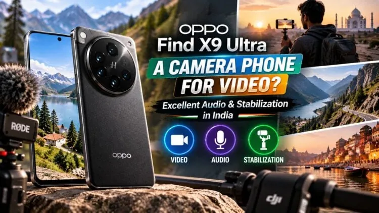 OPPO Find X9 Ultra Camera phone for video with excellent audio and stabilization