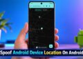 How To Spoof Android Device Location On Android with XposedFakeLocation module